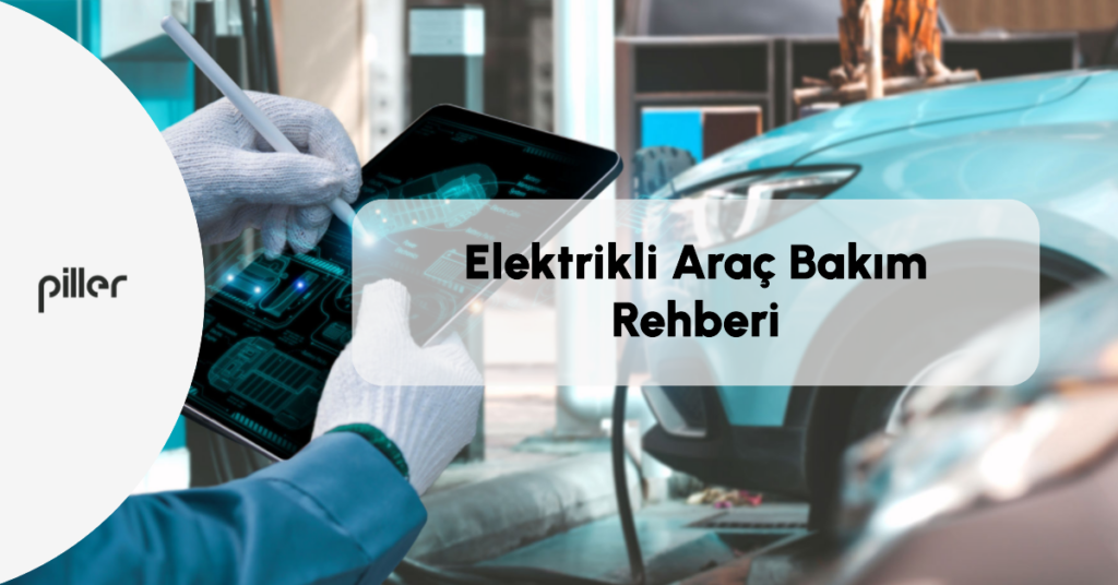 Elektrikli Araçların Bakım ve Onarım Gereksinimleri