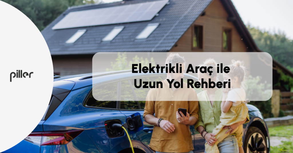 Elektrikli Araç Uzun Yol Rehberi: Kesintisiz Seyahat İçin Kapsamlı Kılavuz