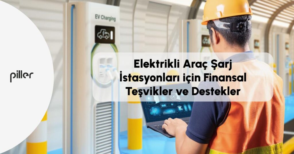 ? Elektrikli Araç Şarj İstasyonları: Tüm Finansal Teşvik ve Destekler | 2025