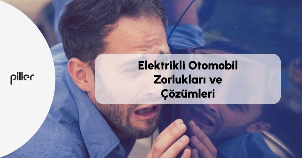 ? Elektrikli Otomobil Zorlukları ve Çözümleri: 5 Kritik Sorun Rehberi | 2025